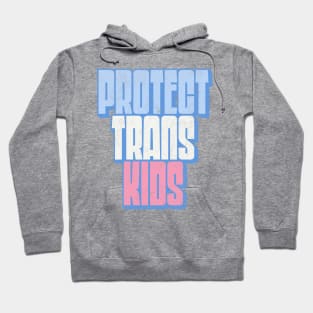 Protect Trans Kids - Trans Flag Design Hoodie